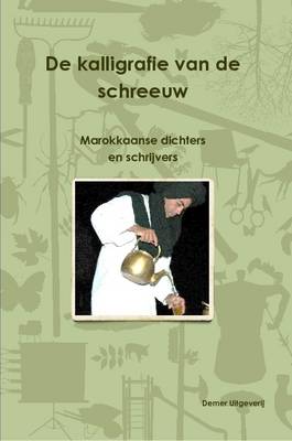 Book cover for De Kalligrafie Van De Schreeuw, Marokkaanse Dichters En Schrijvers