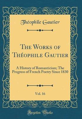 Book cover for The Works of Theophile Gautier, Vol. 16