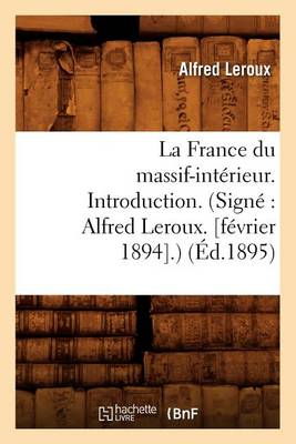 Book cover for La France Du Massif-Interieur. Introduction. (Signe Alfred Leroux. [Fevrier 1894].) (Ed.1895)