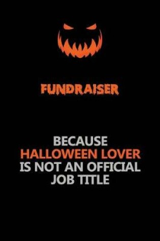 Cover of Fundraiser Because Halloween Lover Is Not An Official Job Title