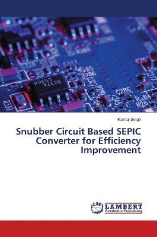 Cover of Snubber Circuit Based SEPIC Converter for Efficiency Improvement