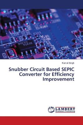 Book cover for Snubber Circuit Based SEPIC Converter for Efficiency Improvement