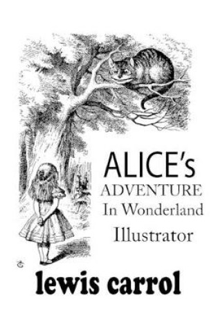 Cover of Alice's Adventures in Wonderland Illustrator