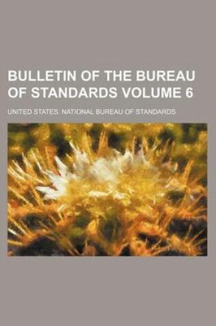 Cover of Bulletin of the Bureau of Standards Volume 6