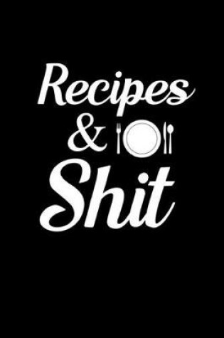 Cover of Recipes and Shit