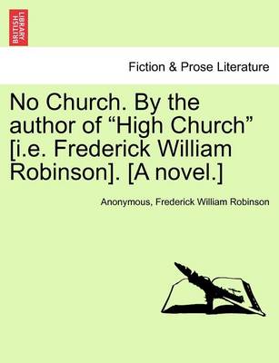 Book cover for No Church. by the Author of "High Church" [I.E. Frederick William Robinson]. [A Novel.]