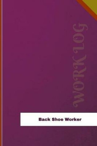 Cover of Back Shoe Worker Work Log