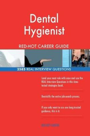 Cover of Dental Hygienist RED-HOT Career Guide; 2585 REAL Interview Questions