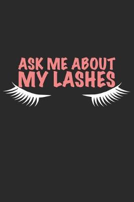 Book cover for Ask me about my Lashes