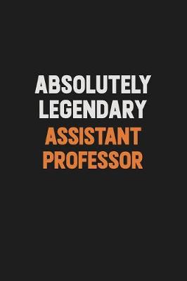 Book cover for Absolutely Legendary Assistant Professor