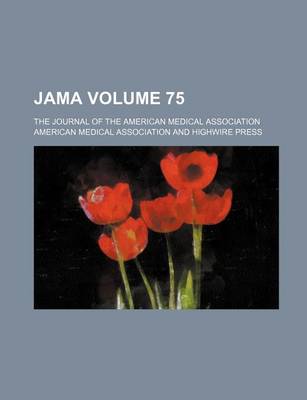 Book cover for Jama; The Journal of the American Medical Association Volume 75