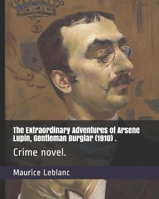 Book cover for The Extraordinary Adventures of Arsene Lupin, Gentleman Burglar (1910) .