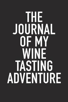 Book cover for The Journal of My Wine Tasting Adventure