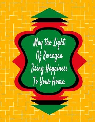 Book cover for May The Light Of Kwanzaa Bring Happiness To Your Home.