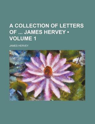 Book cover for A Collection of Letters of James Hervey (Volume 1)