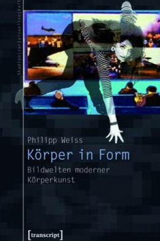 Cover of Korper in Form: Bildwelten Moderner Korperkunst