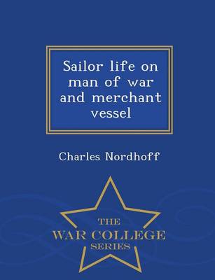 Book cover for Sailor Life on Man of War and Merchant Vessel - War College Series