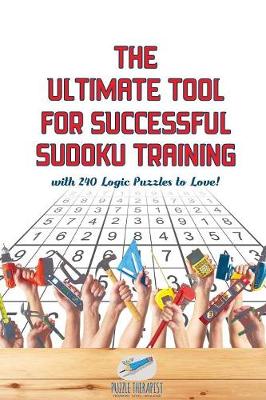 Book cover for The Ultimate Tool for Successful Sudoku Training with 240 Logic Puzzles to Love!