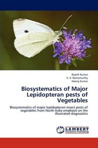 Cover of Biosystematics of Major Lepidopteran pests of Vegetables