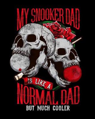 Book cover for My Snooker Dad Is Like A Normal Dad But Much Cooler