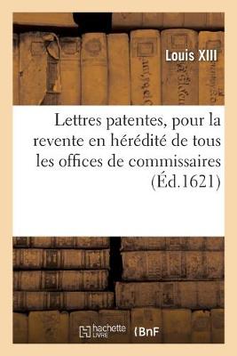 Book cover for Lettres Patentes En Forme d'Edict, Pour La Revente En Heredite de Tous Les Offices de Commissaires