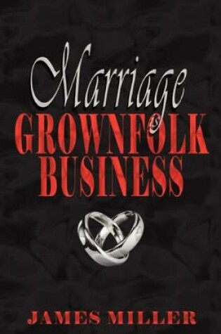 Cover of Marriage Is Grownfolk Business
