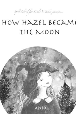 Cover of How Hazel Became the Moon