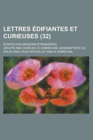 Cover of Lettres Edifiantes Et Curieuses (32); Ecrites Des Missions Etrangeres