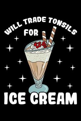 Book cover for Will Trade Tonsils for Ice Cream