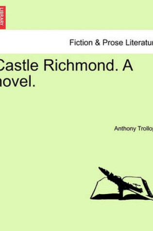 Cover of Castle Richmond. a Novel. Vol. II