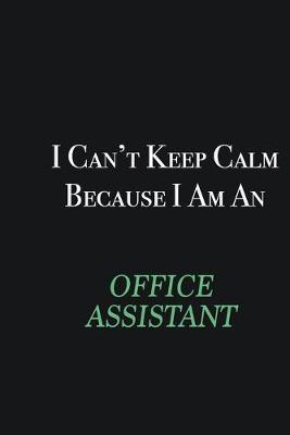 Book cover for I cant Keep Calm because I am an Office Assistant