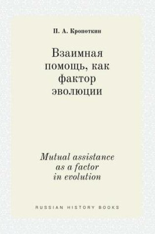 Cover of Mutual assistance as a factor in evolution