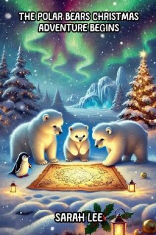 Cover of The Polar Bears Christmas Adventure Begins