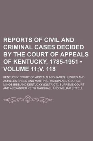 Cover of Reports of Civil and Criminal Cases Decided by the Court of Appeals of Kentucky, 1785-1951 (Volume 11;v. 118)