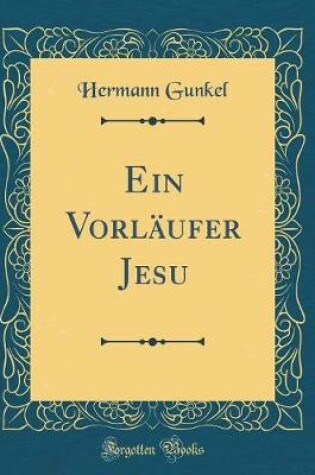 Cover of Ein Vorläufer Jesu (Classic Reprint)