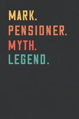 Book cover for Mark. Pensioner. Myth. Legend.