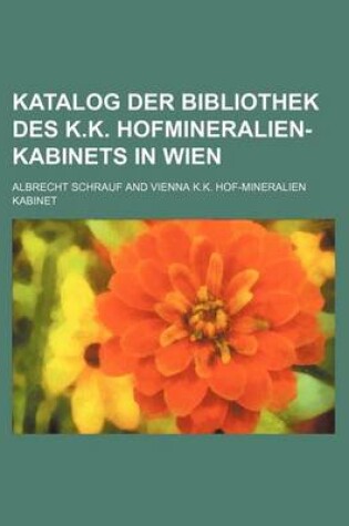 Cover of Katalog Der Bibliothek Des K.K. Hofmineralien-Kabinets in Wien