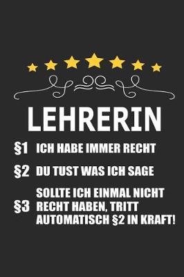 Book cover for Lehrerin Ich Habe Immer Recht Du Tust Was Ich Sage Sollte Ich Einmal Nicht Recht Haben Tritt Automatisch �2 in Kraft