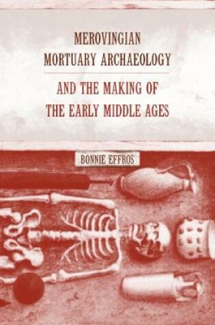 Cover of Merovingian Mortuary Archaeology and the Making of the Early Middle Ages