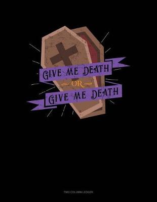 Cover of Give Me Death or Give Me Death