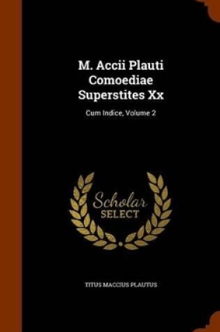 Cover of M. Accii Plauti Comoediae Superstites XX