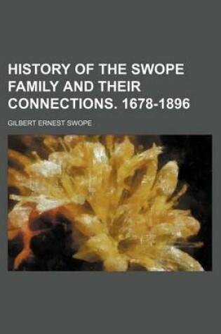 Cover of History of the Swope Family and Their Connections. 1678-1896