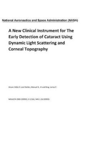 Cover of A New Clinical Instrument for the Early Detection of Cataract Using Dynamic Light Scattering and Corneal Topography