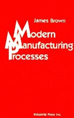 Book cover for Modern Manufacturing Processes