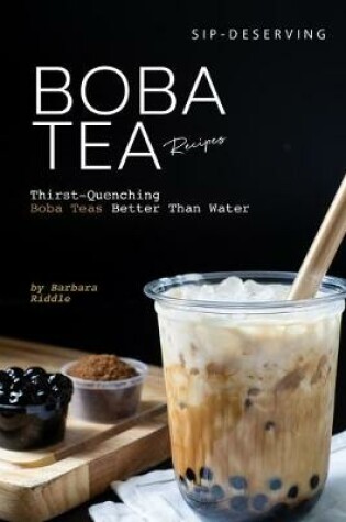 Cover of Sip-Deserving Boba Tea Recipes
