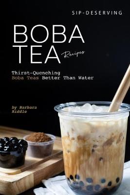 Book cover for Sip-Deserving Boba Tea Recipes