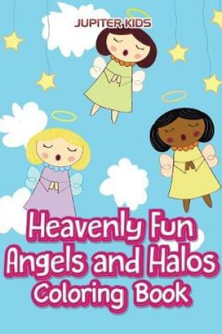 Cover of Heavenly Fun Angels and Halos Coloring Book
