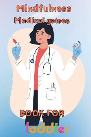 Cover of Mindfulness Medical Games Book for Toddler