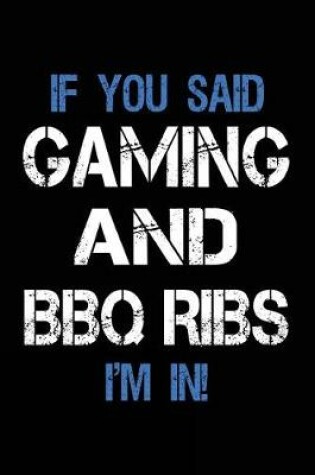 Cover of If You Said Gaming And BBQ Ribs I'm In