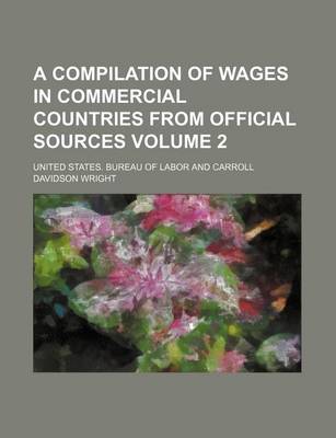 Book cover for A Compilation of Wages in Commercial Countries from Official Sources Volume 2